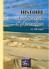 Histoire du Bassin d'Arcachon en 100 pages des origines à nos jours