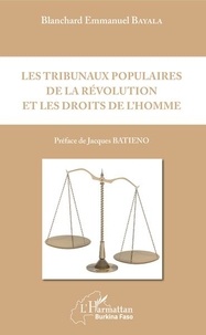 Blanchard Emmanuel Bayala - Les Tribunaux Populaires de la Révolution et les droits de l'Homme.