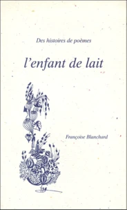 L'Enfant De Lait. Des Histoires De Poemes