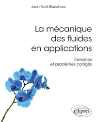 La mécanique des fluides en applications