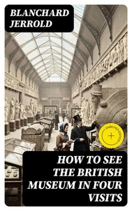 How to See the British Museum in Four Visits