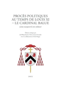 Procès politiques au temps de Louis XI - Le cardinal Balue