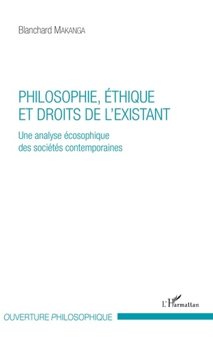 Philosophie, éthique et droits de l'existant. Une analyse écosophique des sociétés contemporaines