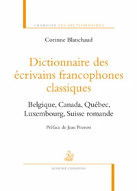Dictionnaire des écrivains francophones classiques