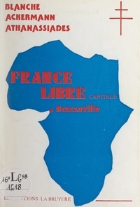 Blanche Ackermann-Athanassiades et Charles Ackermann - France-libre, capitale Brazzaville.