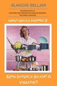  Blanche Belljar - What Would Happen If Erma Bombeck Bought A Vibrator?.