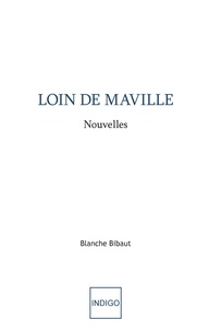 Blanche Bibaut - Loin de Maville - Nouvelles.