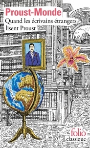 Blanche Cerquiglini et Antoine Ginésy - Proust-Monde - Quand les écrivains étrangers lisent Proust.