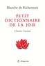 Blanche de Richemont - Petit dictionnaire de la joie - Chanter l'instant.