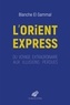 Blanche El Gammal - L'Orient-Express - Du voyage extraordinaire aux illusions perdues.