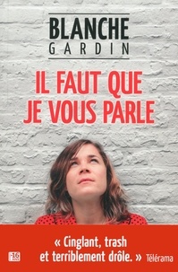 Blanche Gardin - Il faut que je vous parle.