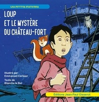 Blanche Le Bel et Emmanuel Cerisier - Loup et le mystère du château-fort.