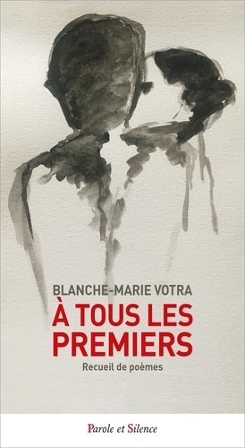 Blanche-Marie Votra - A tous les premiers "je t'aime" - Recueil.