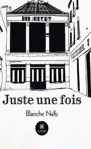 Blanche Nalb - Juste une fois.