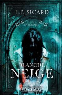 Blanche Neige - Les contes interdits.
