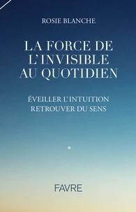 La force de l'invisible au quotidien
