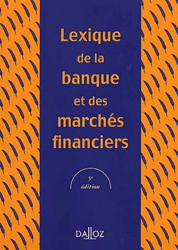 Blanche Sousi-Roubi - Lexique De La Banque Et Des Marches Financiers. 5eme Edition.