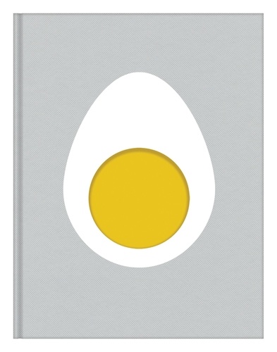 Egg. The Very Best Recipes Inspired by the Simple Egg