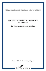 Un siècle après le Cours de Saussure : la Linguistique en question