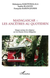 Madagascar : les ancêtres au quotidien.