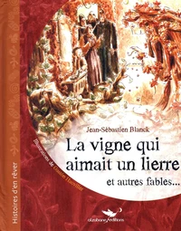 La vigne qui aimait un lierre et autres fables...
