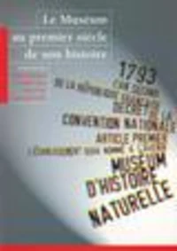 Le muséum au premier siècle de son histoire