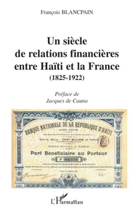 Un siècle de relations financières entre Haïti et La France (1852-1922)