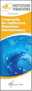 Comprendre les institutions financières internationales / Connaître les indicateurs économiques et financiers