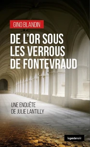 De l'or sous les verrous de fontevraud (geste) - une enquete de julie lantilly