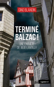 Termine balzac - une enquete de julie lantilly (coll. geste noir)