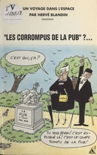 «Les corrompus de la pub» ?... : un voyage dans l'espace