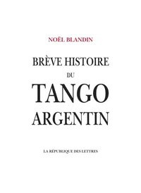 Brève histoire du tango argentin