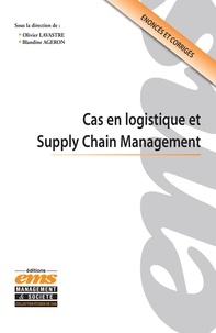 Blandine Ageron et Olivier Lavastre - Cas en logistique et Supply Chain Management.