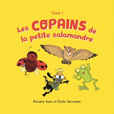 Blandine Aubin et Emilie Vanvolsem - Les copains de la petite salamandre - Tome 1.