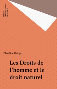 Blandine Barret-Kriegel - Les Droits de l'homme et le droit naturel.
