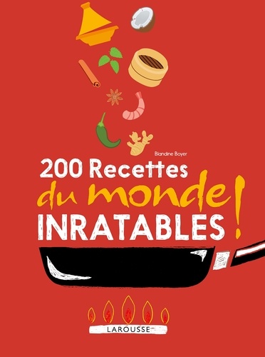 Blandine Boyer - 200 recettes du monde inratables !.