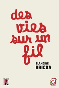 Blandine Bricka - Des vies sur un fil.