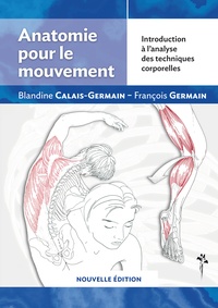 Blandine Calais-Germain - Anatomie pour le mouvement - Introduction à l'analyse des techniques corporelles.