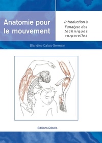 Blandine Calais-Germain - Anatomie pour le mouvement - Tome 1, Introduction à l'analyse des techniques corporelles.