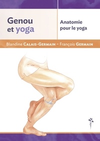 Blandine Calais-Germain et François Germain - Genoux et yoga - Anatomie pour le yoga.