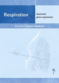 Blandine Calais-Germain - Respiration - Anatomie, geste respiratoire.