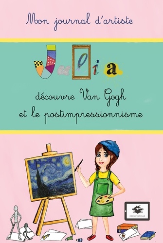 Blandine Carsalade et Tetiana Zeinalova - Julia  : Julia découvre Van Gogh - Art.