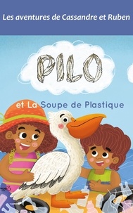 Blandine Carsalade et Beata Pekalska - Les aventures de Cassandre et  : Pilo et la soupe de plastique - Ecologie.