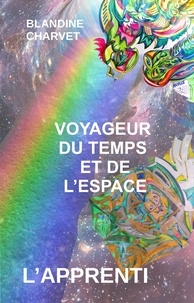 Blandine Charvet - Voyageur du temps et de l'espace - L'apprenti.