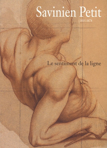 Blandine Chavanne - Savinien Petit, 1815-1878 - Le sentiment de la ligne.