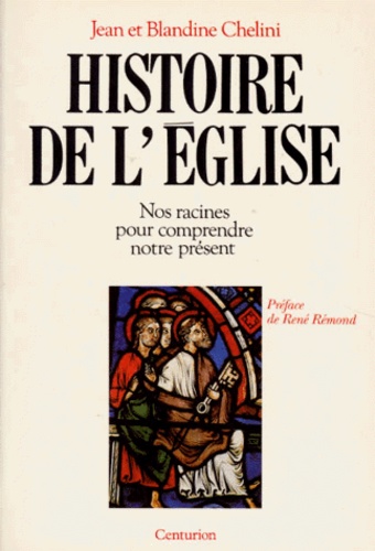 Blandine Chélini et Jean Chélini - Histoire de l'église - Nos racines pour comprendre notre présent.