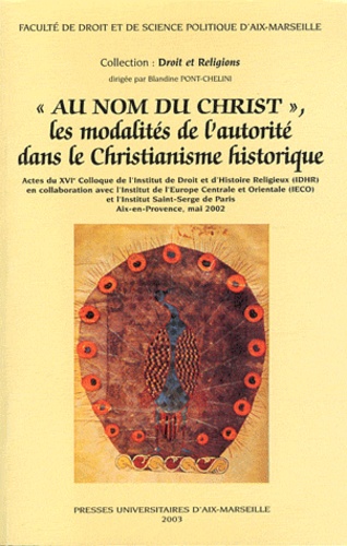 Blandine Chélini-Pont - "Au nom du Christ", les modalités de l'autorité dans le christianisme historique.
