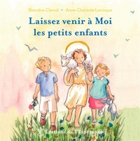 Blandine Clerval et Anne-Charlotte Larroque - Laissez venir à Moi les petits enfants.