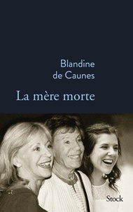 Ebook for vhdl téléchargements gratuits La mère morte par Blandine de Caunes MOBI FB2 PDF 9782234088023 en francais