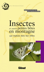 Blandine Delenatte - Insectes et autres petites bêtes en montagne - 330 espèces dans leur milieu.